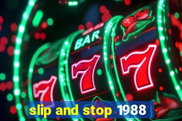 slip and stop 1988